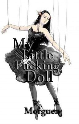 ® My Little Fucking Doll