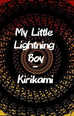 ★My Little Lightning Boy★ [ Kirikami ]