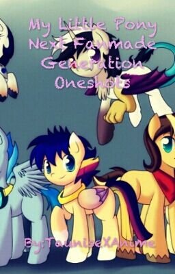 My Little Pony Next Fanmade Generation Oneshots