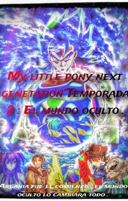 My little pony next generation temporada 2 : El Mundo Oculto .