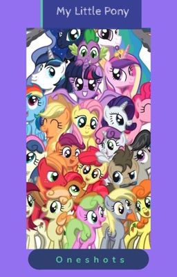 ❤️My Little Pony Oneshots❤️