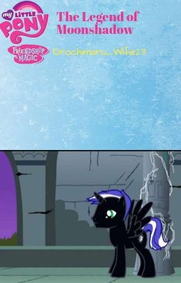 My Little Pony - The Legend of Moonshadow (Rarity Love Story)