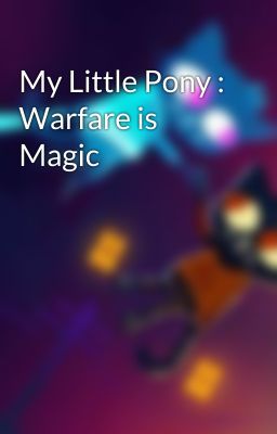 My Little Pony : Warfare is Magic