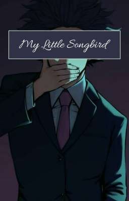 My Little Songbird [Shinso x Reader]