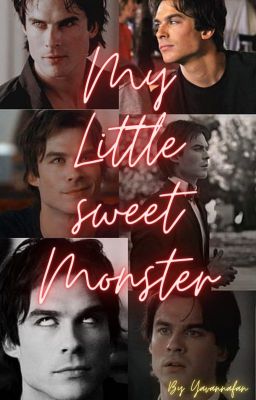 My little sweet Monster || Damon Salvatore FF