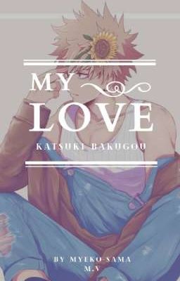 •MY LOVE• Katsuki Bakugou