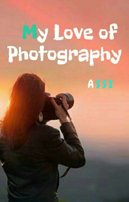 My Love of Photography