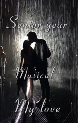 My love|Senior year|Musical