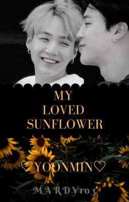 My Loved SunFlower *Yoonmin*