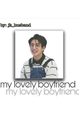 my lovely boyfriend♡                             《jungkook×Reader》