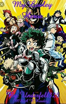 My Lovley Heros (MHA X Reader)