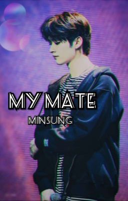 My Mate ~ Minsung