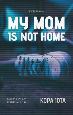 My Mom Is Not Home (Hold)