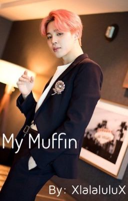 My Muffin (Jimin X Reader)