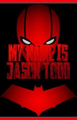 MY NAME IS  JASON TODD