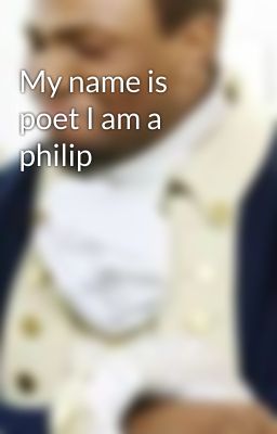 My name is poet I am a philip