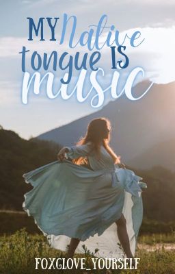 My Native Tongue is Music