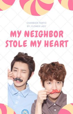 My neighbor stole my heart  {ChanBaek}