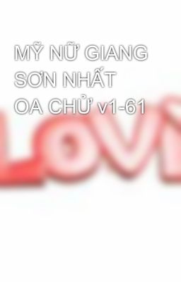 MỸ NỮ GIANG SƠN NHẤT OA CHỬ v1-61