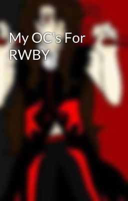 My OC's For RWBY