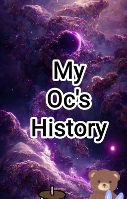 My Oc's History