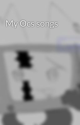 My Ocs songs