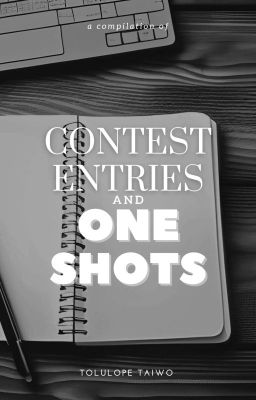 My One Shots and Contest Entries