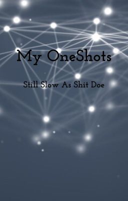 My OneShots