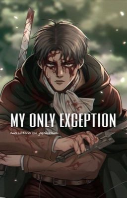 My Only Exception | Levi x Oc