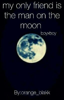 my only friend is the man on the moon | boyxboy 