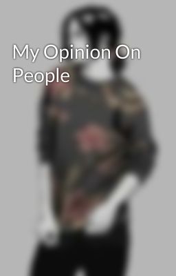 My Opinion On People