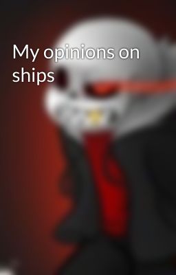 My opinions on ships