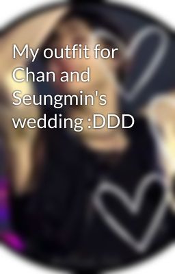 My outfit for Chan and Seungmin's wedding :DDD