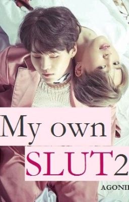 MY OWN SLUT 2 ㅡ [yoonmin]