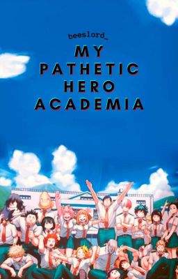 My Pathetic Hero Academia  ;; BNHA