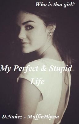 My Perfect & Stupid Life© (Terminada) {Kendall Schmidt}