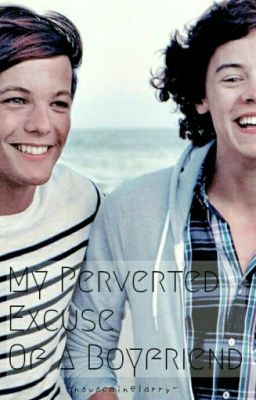 My Perverted Excuse of A Boyfriend (Larry Stylinson)