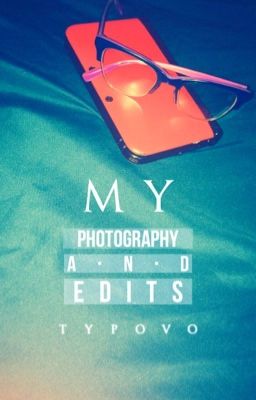 My Photography & Edits