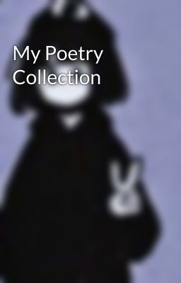 My Poetry Collection 