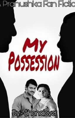 My Possession ( Pranushka )