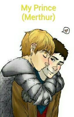 My Prince (Merthur) [BEFEJEZETT]