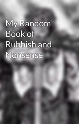 My Random Book of Rubbish and Nonsense