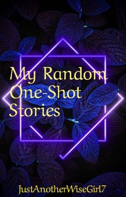 My Random One-Shot Stories