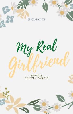 My Real Girlfriend BOOK 2 ( A Gruvia Fanfic ) ✔