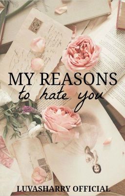 My Reasons To Hate You✉h.s