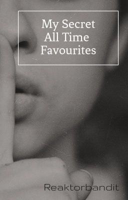 My Secret All Time Favourites