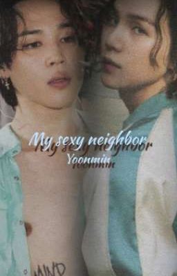 My sexy neighbor | Yoonmin 