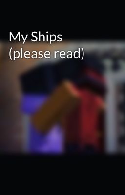 My Ships (please read)