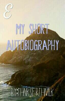 My Short Autobiography