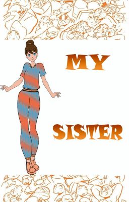 My sister? OnO  (Finalizado)